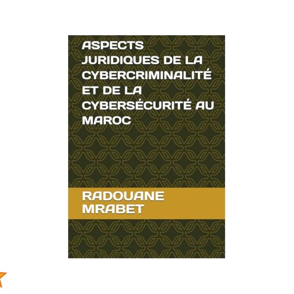 Aspects juridiques de la cybercriminalite et la cybersecurite au Maroc 600x600